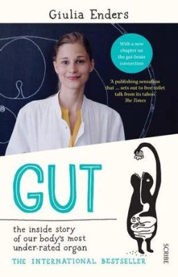  Gut: The Inside Story of Our Body's Most Underrated Organ -  A Symphony of Microbes and a Journey into the Depths of Digestion