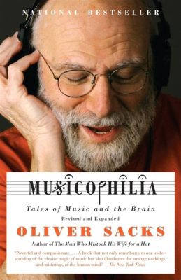  「Musicophilia: Tales of Music and the Brain」: 脳の奥底を奏でる音楽の物語